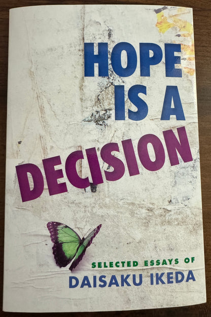 Hope Is A Decision: Selected Essays By Daisaku Ikeda